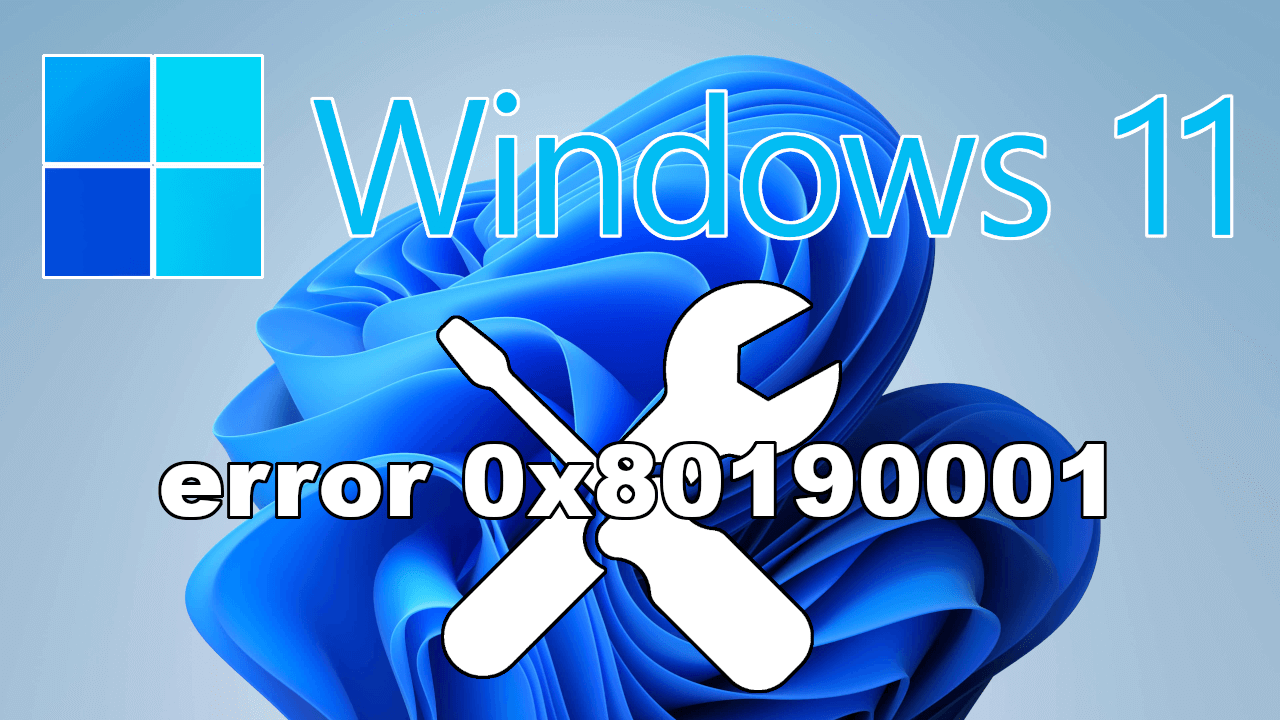 Error 0x80190001 en Windows 11: Soluciones rápidas y efectivas