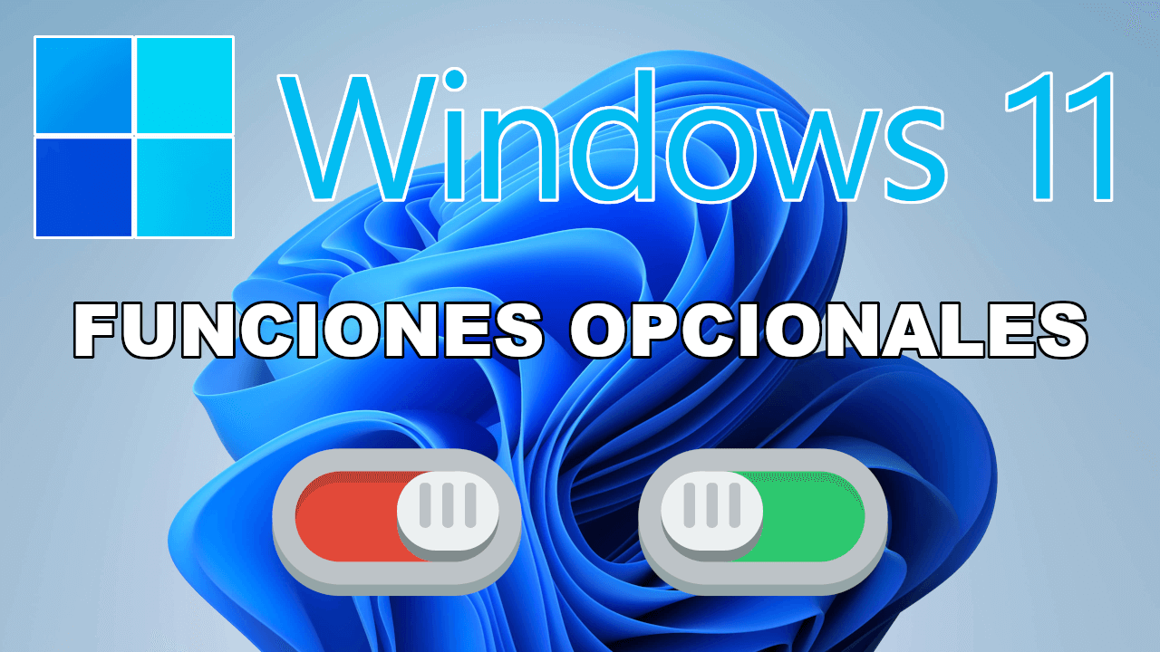 Funciones Opcionales en Windows 11: Activa y Personaliza tu PC