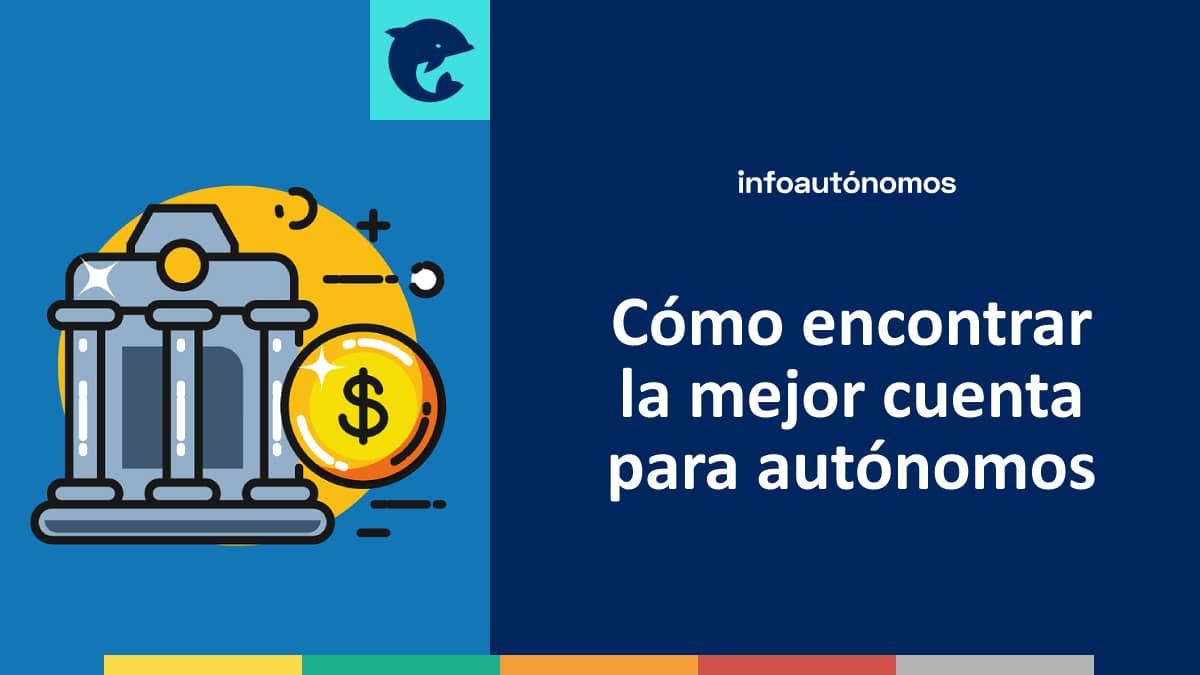 Cuentas bancarias ideales para autónomos en España: ¡Descúbrelas!